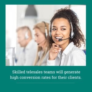 skilled telesales will generate high conversion rates